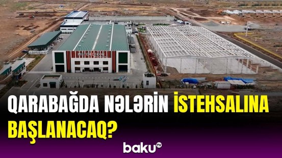 Qarabağda yeni müəssisələr açılacaq | Tarix və detallar açıqlandı