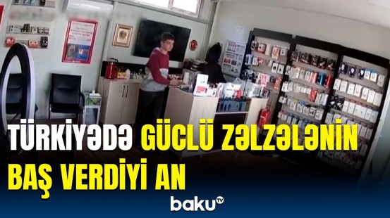 Türkiyədə sakinlər dəhşət içində | Güclü zəlzələdən anbaan görüntülər