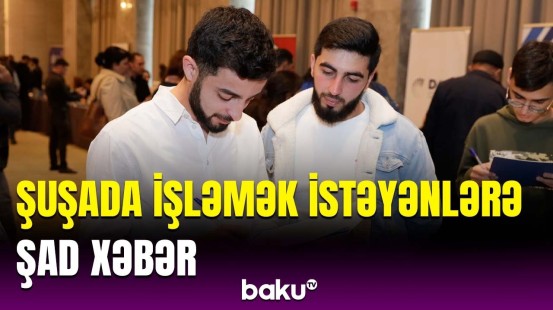 Şuşada bir ilk | Əmək yarmarkasında neçə vakansiya elan edildi?