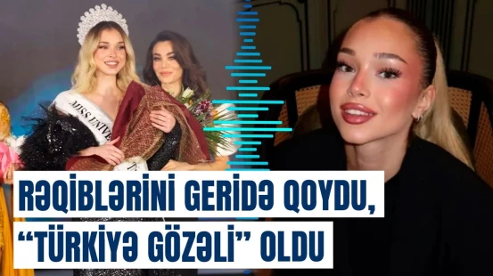 Türkiyəni “Kainat gözəli” müsabiqəsində bu dəfə kim təmsil edəcək?