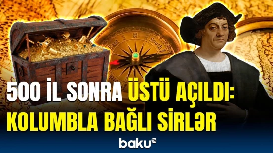 "Özündən Amerika kəşf edən" Kolumbla bağlı 20 il vaxt aparan araşdırma