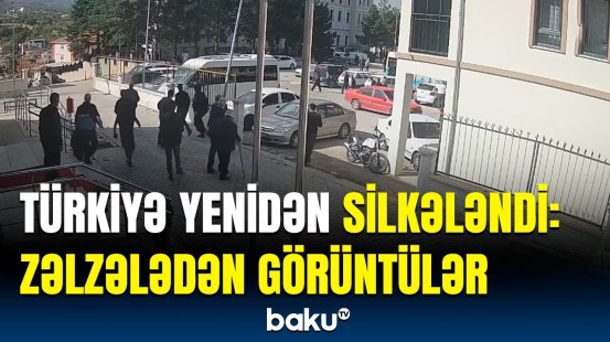 Türkiyədə ardıcıl 2 zəlzələ | Bu vilayətdə qorxulu anlar yaşandı