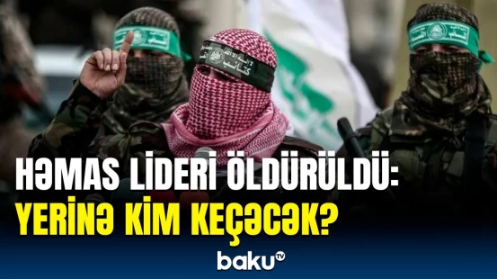 İsrail Ordusundan qisas | Yəhya Sinvardan başqa kimləri qətlə yetirdilər?