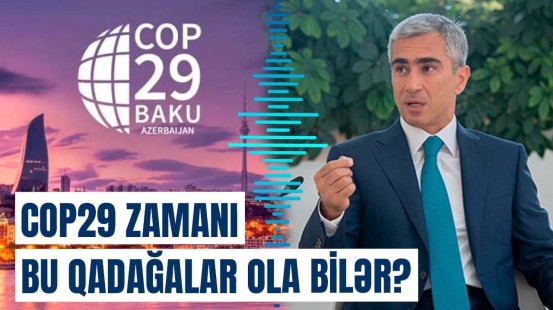 COP29 dövründə hərəkət məhdudlaşdırılacaq? | Prezidentin köməkçisi açıqladı