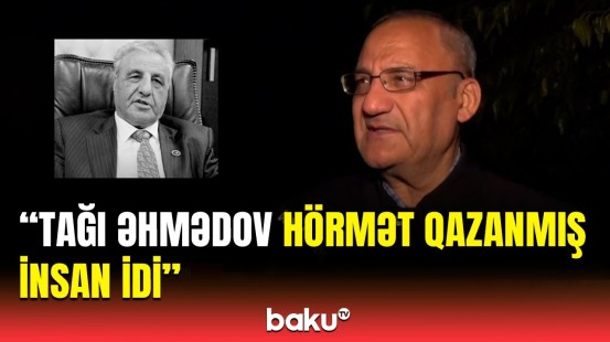 Qohumu Tağı Əhmədovla bağlı danışdı | Elə vəziyyətdəyik ki...