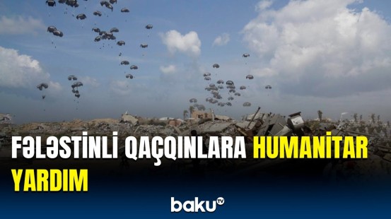 Qəzzanın cənubundakı fələstinli qaçqınlara havadan humanitar yardım edildi