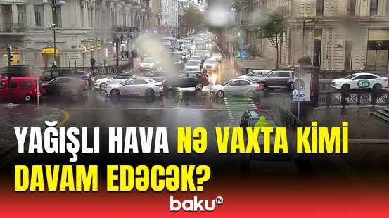 Faktiki hava şəraiti açıqlandı | Hava haqqında məlumat