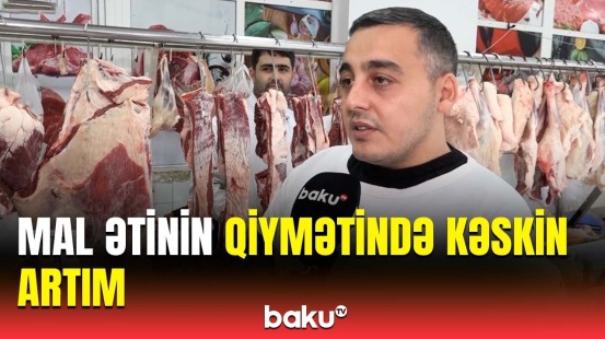 Baha alırıq, baha da satırıq | Mal ətinin bahalaşması ilə bağlı satıcılar danışdı