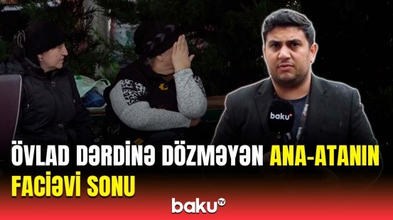 Məktub yazıb qoymuşdular ki... | Sabunçudakı qandonduran hadisənin təfərrüatı