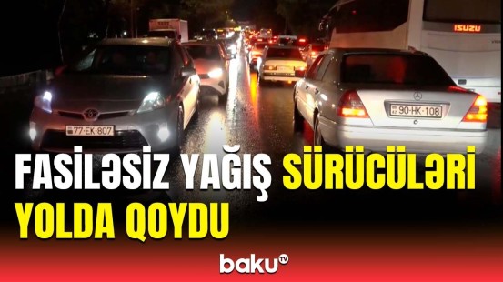 Bakıda güclü yağış ucsuz-bucaqsız tıxac yaratdı | Anbaan görüntülər