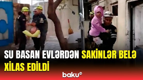 Yağışın dəhşət yaşatdığı sakinlərin xilası | FHN görüntülər yaydı