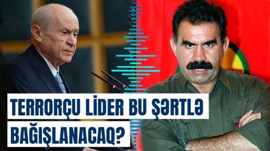 Abdullah Öcalan azadlığa çıxa bilər? - Baxçalının çıxışı gündəmi silkələdi
