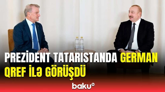 İlham Əliyevin Kazanda “Sberbank”ın İdarə Heyətinin sədri ilə görüşü oldu