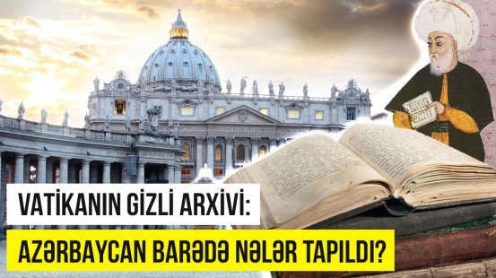 Roma papalarının Azərbaycan hökmdarları ilə hansı yazışmaları ortaya çıxdı? | ARAŞDIRMA