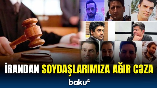 İran həmyerlilərimizə hansı cəzanı verdi? | Detallar ortaya çıxdı