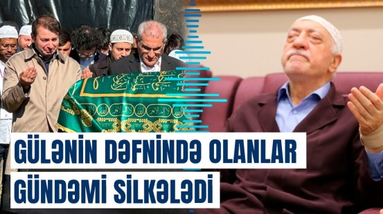 Gələnlər məcbur edildi ki… | Fətullah Gülənin tabutunun başında görün nələr deyildi