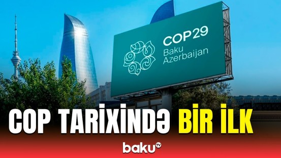 COP29-la bağlı xüsusi olaraq bu mərkəz yaradılacaq | Tədbir iştirakçılarının nəzərinə!