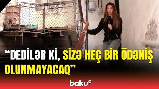 Verilən məbləğlə kirayə ev tuta bilməzdik... | Eyvanı uçan bina sakinləri təşviş içində