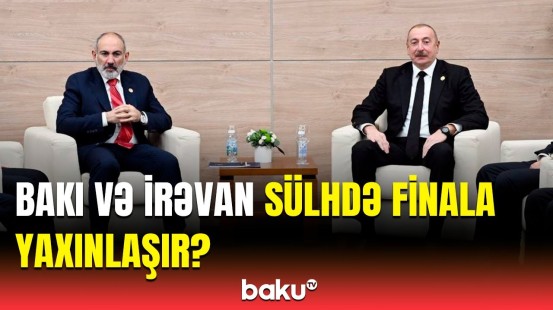 Sülh prosesinə təkan verən məqamlar | Müqavilə ilin sonuna kimi imzalana bilər?