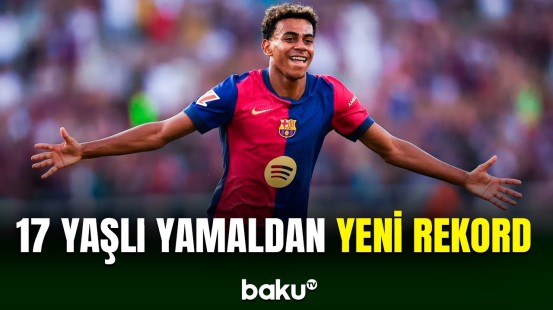 17 yaşlı Lamin Yamal yeni rekorda imza atıb