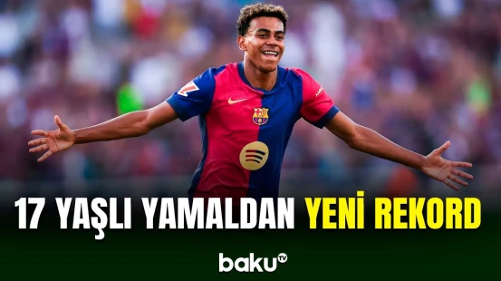 17 yaşlı Lamin Yamal yeni rekorda imza atıb