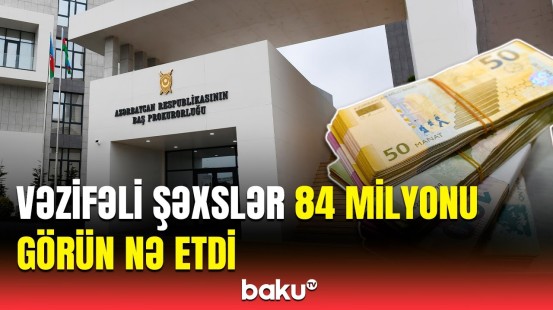 Bakıda vəzifəli şəxslər həbs olundu | Baş Prokurorluq məlumat yaydı