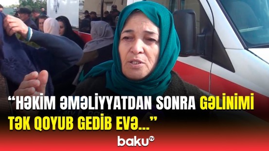 Doğuş zamanı ölümlərin sayı niyə artır? | Həkim səhlənkarlığı, yoxsa...