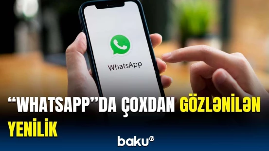 "WhatsApp"la bağlı şad xəbər | İstifadəçilərin bu istəyi yerinə yetirildi