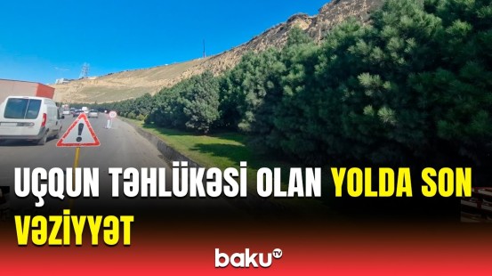 Sürücülərə xəbərdarlıq | Bakıdakı təhlükə ilə bağlı təcili tədbirlər görüldü