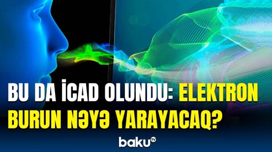 Ən müasir cihazlardan üstün olan elektron burun | Necə istifadə olunacaq?