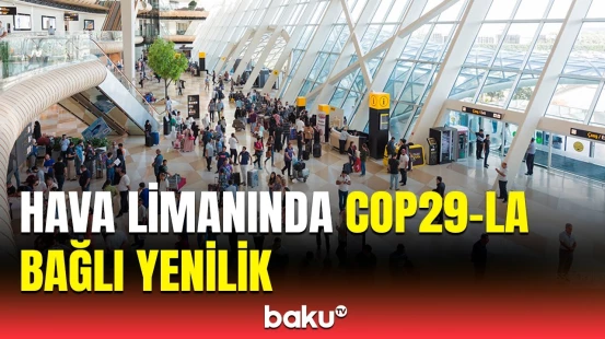 COP29-da xidmət göstərəcək əməkdaşlar üçün peyvəndlər gətirildi | Hansı yeniliklər olacaq?