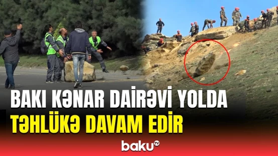 Uçqun daşları ilə üz-üzə qalan yol | Avtomobillərin hərəkəti məhdudlaşdırıldı