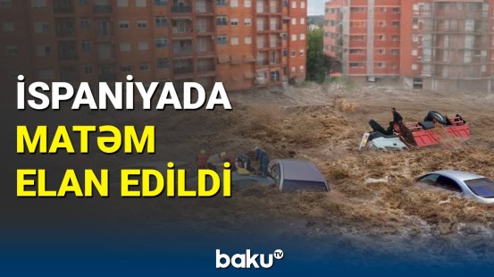 İspaniyadakı daşqınlarda həlak olanlara görə matəm elan edildi | Tədbirlər ləğv edildi