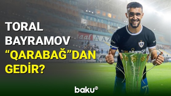 "Qarabağ"ın vacib futbolçularından Toral Bayramov klubdan ayrıla bilər