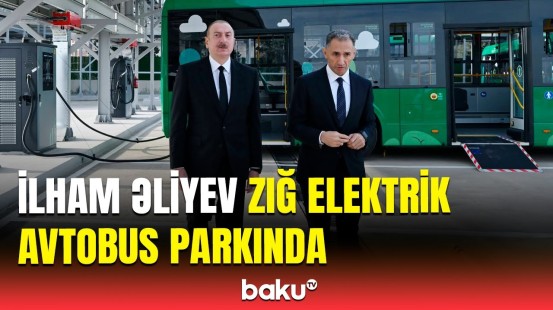 Rəşad Nəbiyev Prezidentə Zığ Elektrik Avtobus Parkında görülən işlər barədə məlumat verdi