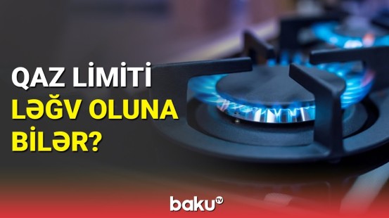 Deputatdan qaz limiti ilə bağlı vacib açıqlama | Dəyişiklik ola bilər?