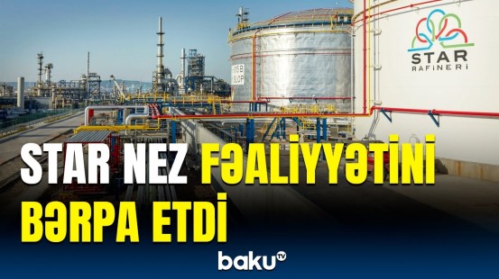 Türkiyədəki STAR neft emalı zavodunda təmir başa çatdı | Yeniliklər açıqlandı