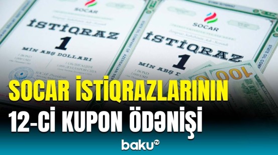 SOCAR istiqrazları üzrə ümumi qazanc 13 milyon dolları ötdü | Detallar açıqlandı