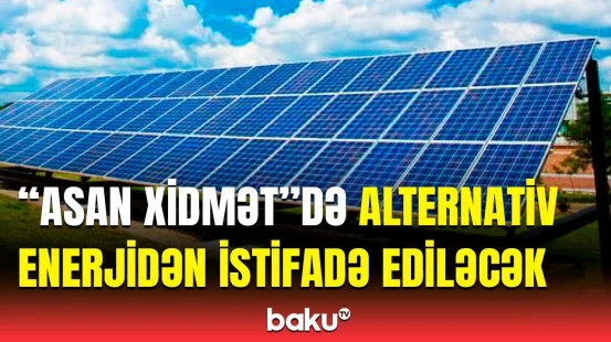 "ASAN xidmət mərkəzlərində alternativ enerji mənbələrinə keçid" layihəsinin təqdimat mərasimi