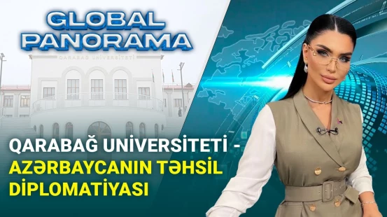 Qarabağ Universiteti - regionda sülh və tərəqqiyə yol açan təhsil ocağı | GLOBAL PANORAMA