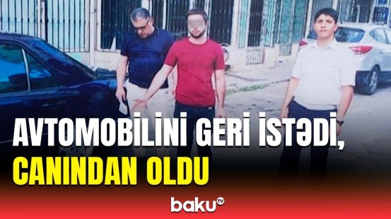 Avtomobil üstündə düşən mübahisə ölümlə nəticələndi