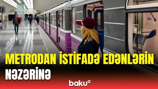 COP29 zamanı metronun fəaliyyəti necə tənzimlənəcək?