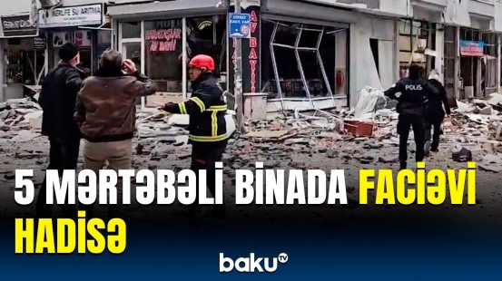 Türkiyədə binada baş verən hadisənin səbəbi ortaya çıxdı