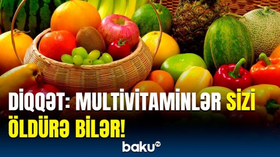 Yaşam həbi, yoxsa ölüm riski? | Multivitamin qəbul edənlər üçün vacib xəbər