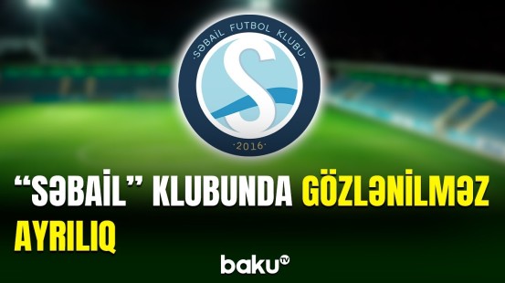 “Səbail” klubunda gözlənilməz dəyişiklik baş verib