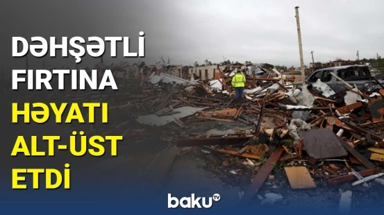 ABŞ-nin ştatı dağıntılar altında qaldı | Dəhşətə gətirən görüntülər