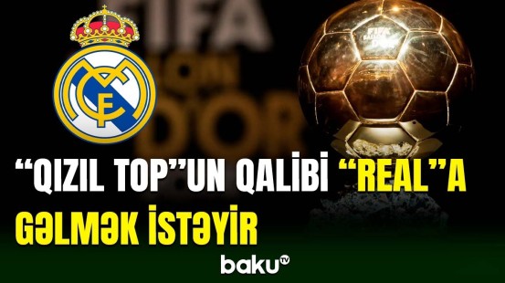 "Real Madrid" "Qızıl top"un qalibini transfer etmək istəyir