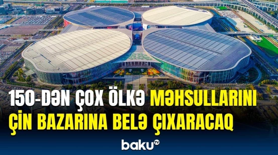 Azərbaycan Şanxayda mühüm tədbirdə iştirak edəcək | 7-ci Çin Beynəlxalq İdxal Sərgisi başlayır