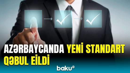 Yeni standartların biznes üçün faydaları | KOBİA rəsmisindən açıqlama