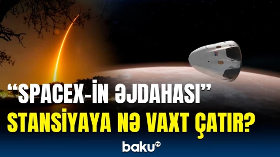 Hamı bu kosmik gəmini gözləyir | "Crew Dragon" nələri daşıyır?